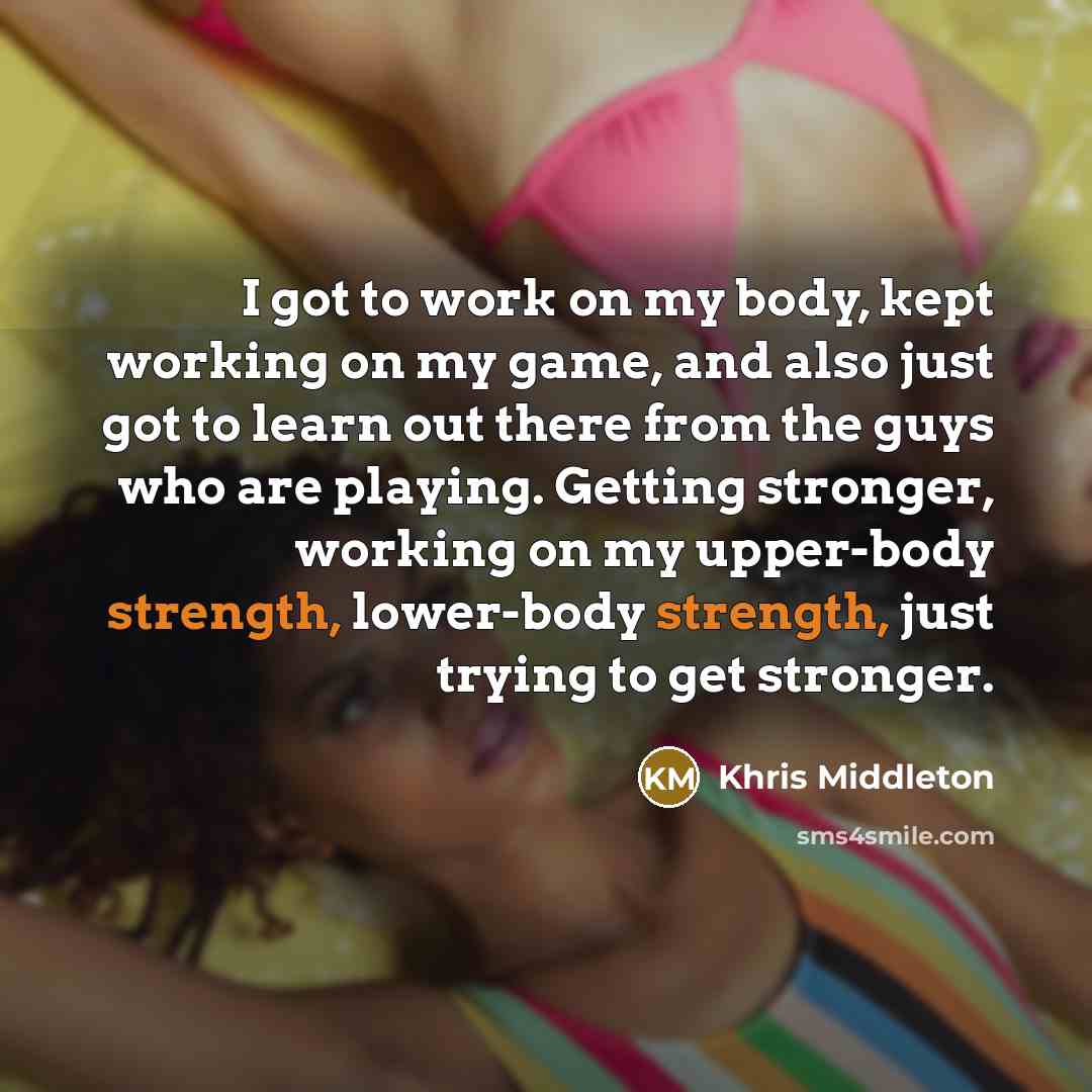 “I got to work on my body, kept working on…” quote by Khris Middleton