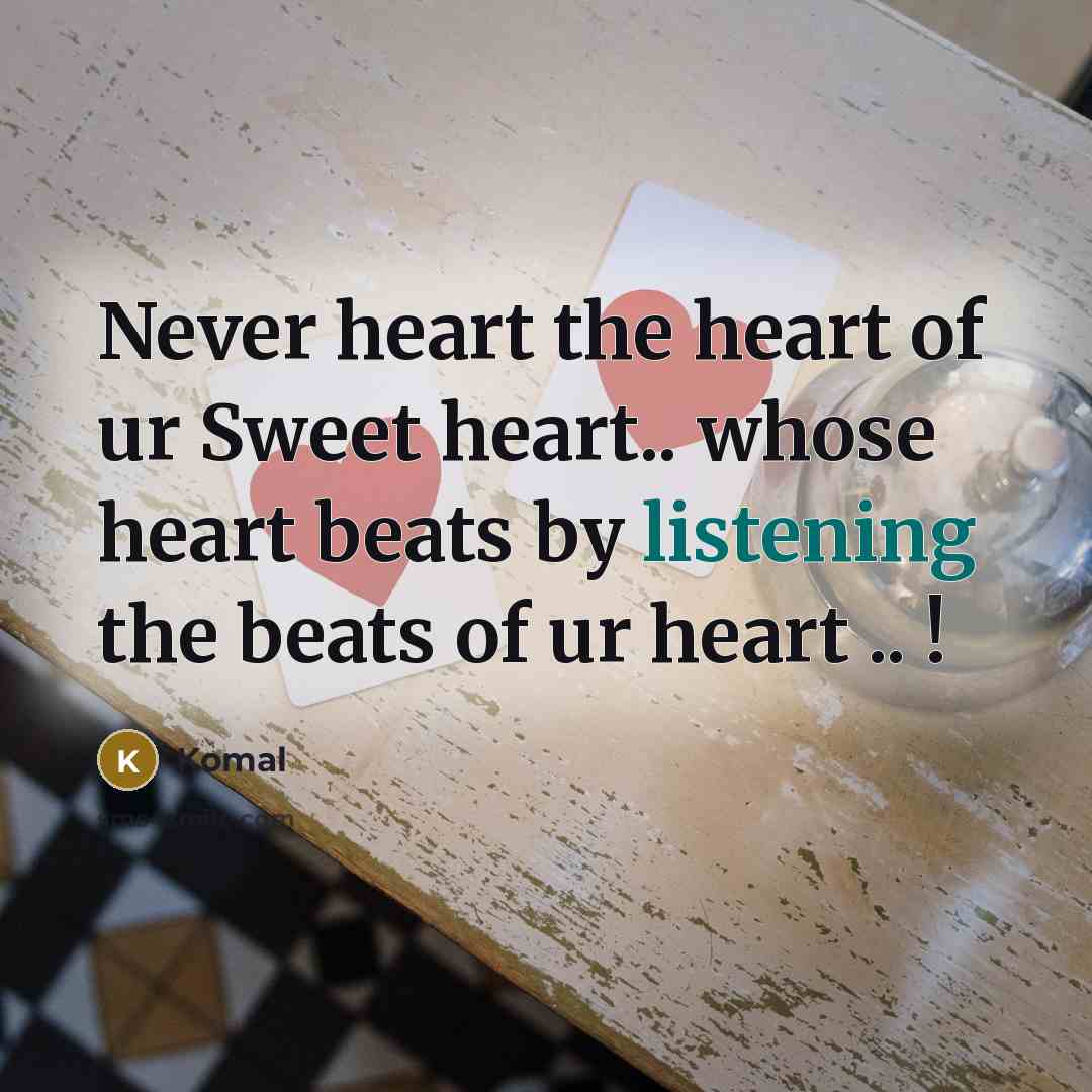 “Never heart the heart of ur Sweet heart.. whose heart…” quote by Komal