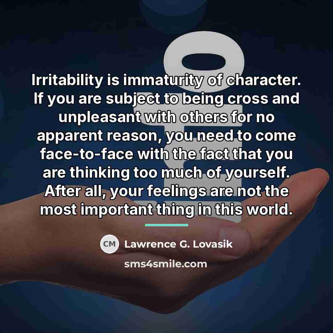 “Irritability is immaturity of character. If you are subject to…” quote by Lawrence G. Lovasik