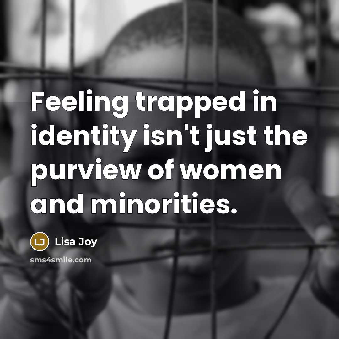 “Feeling trapped in identity isn't just the purview of women…” quote by Lisa Joy