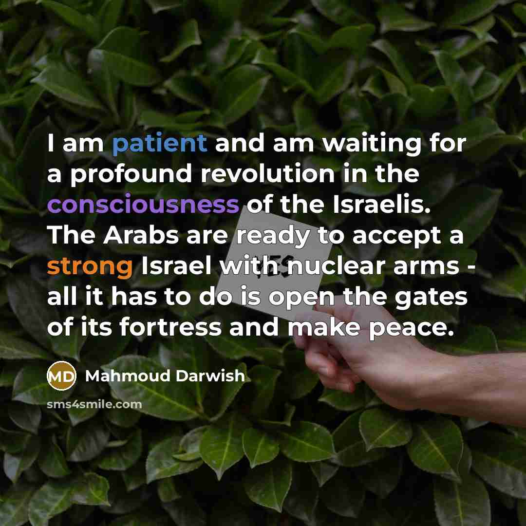 “I am patient and am waiting for a profound revolution…” quote by Mahmoud Darwish