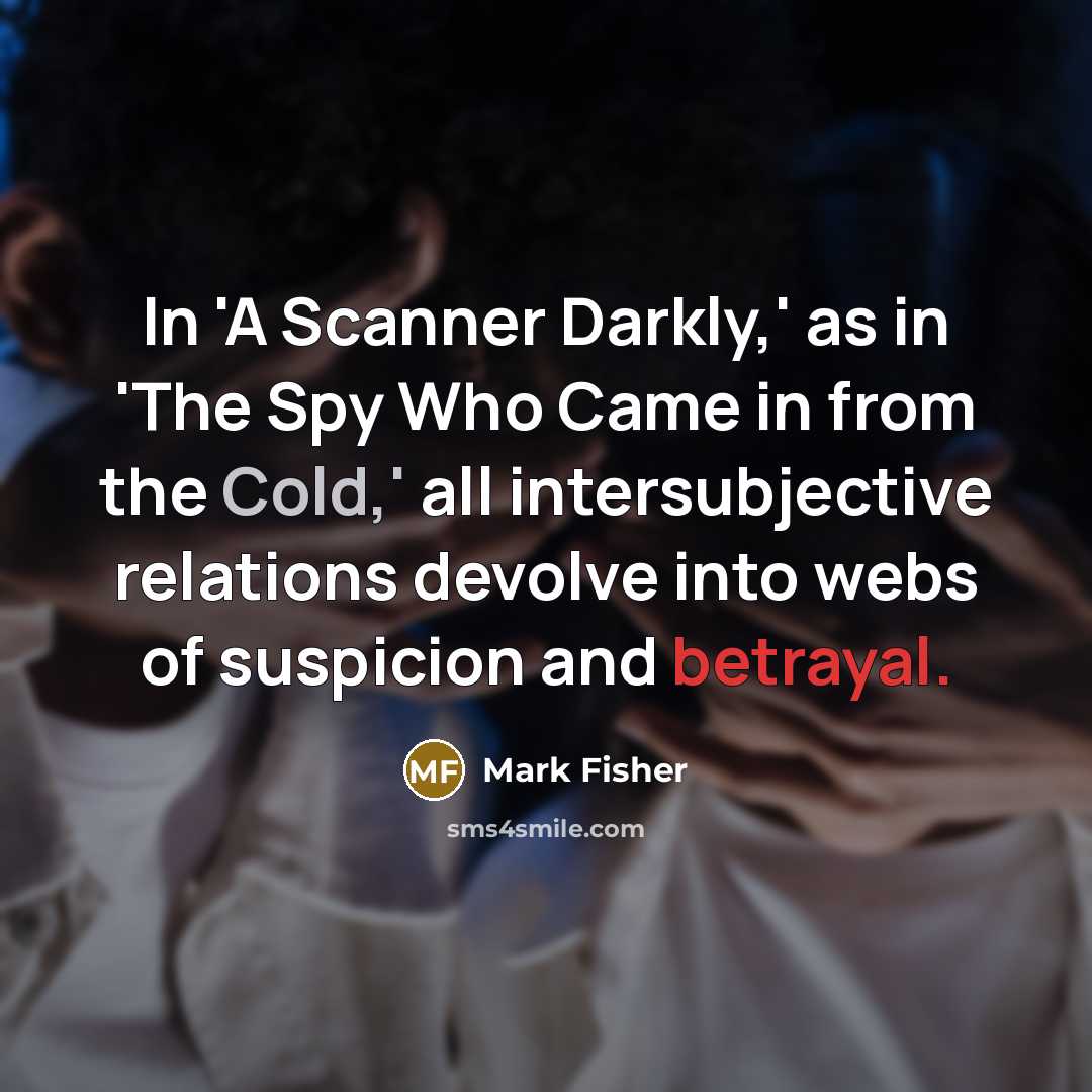 “In 'A Scanner Darkly,' as in 'The Spy Who Came…” quote by Mark Fisher