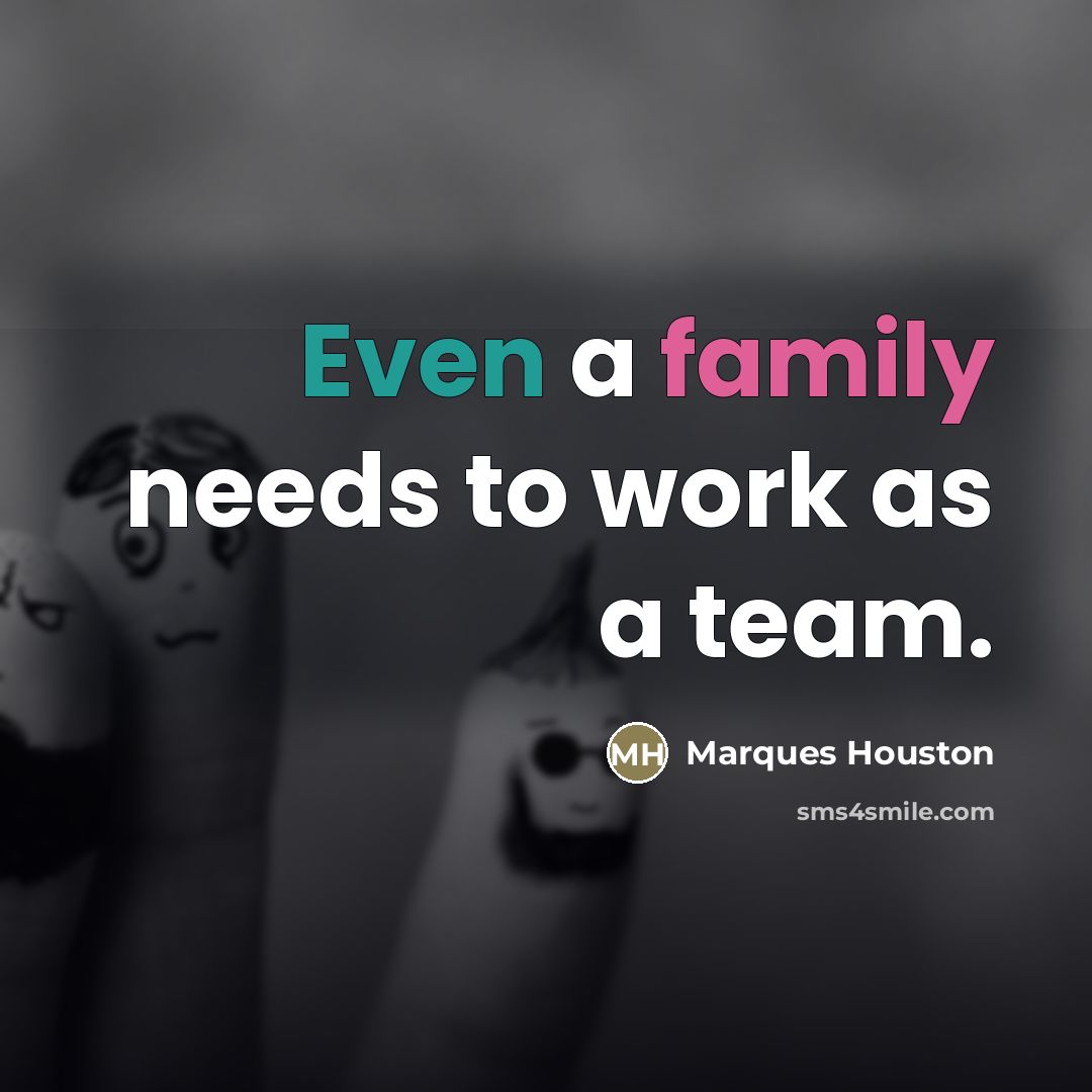 “Even a family needs to work as a team.…” quote by Marques Houston