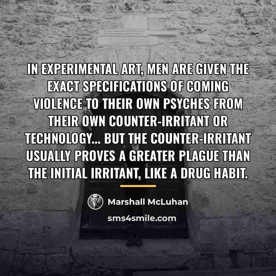 “In experimental art, men are given the exact specifications of…” quote by Marshall McLuhan