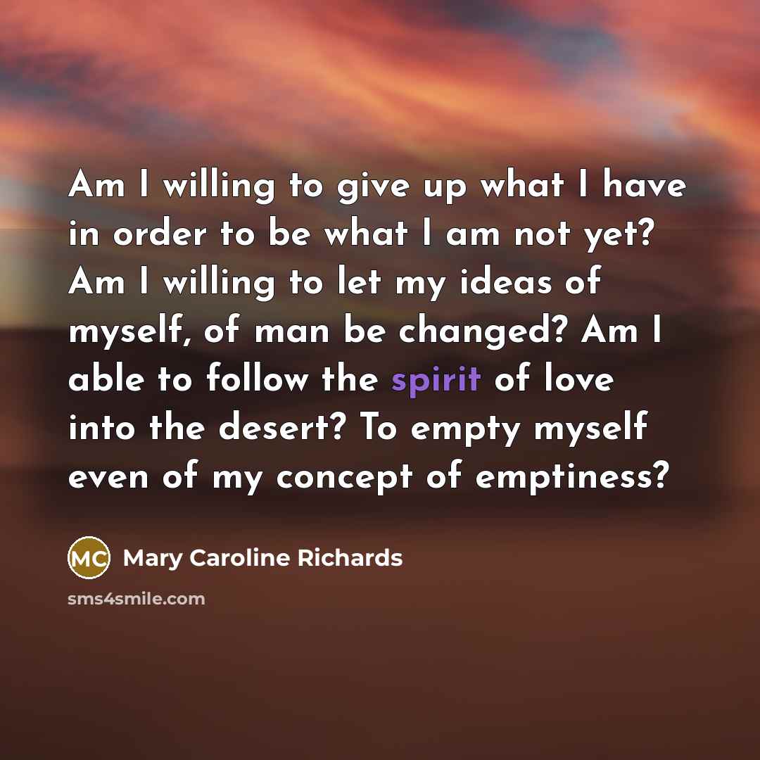 “Am I willing to give up what I have in…” quote by Mary Caroline Richards