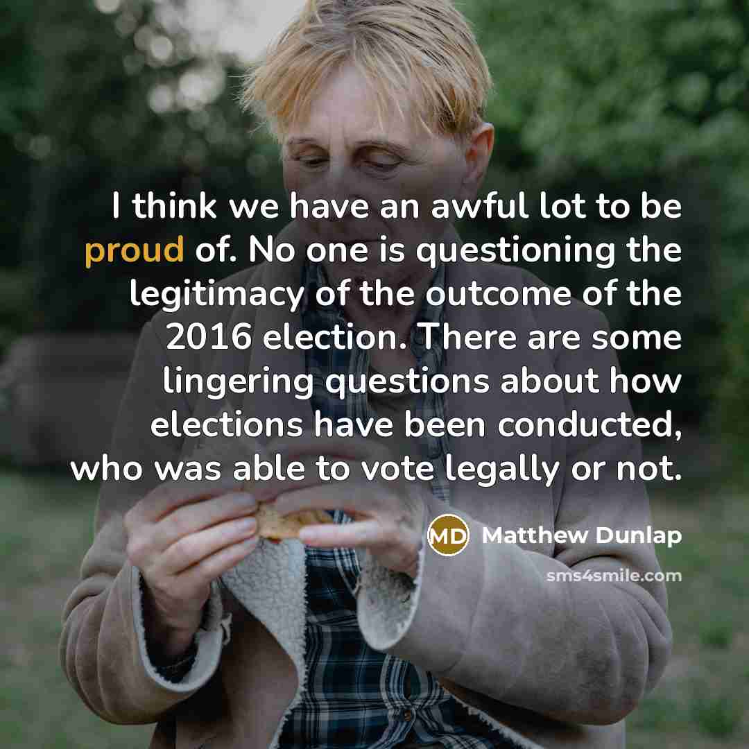 “I think we have an awful lot to be proud…” quote by Matthew Dunlap