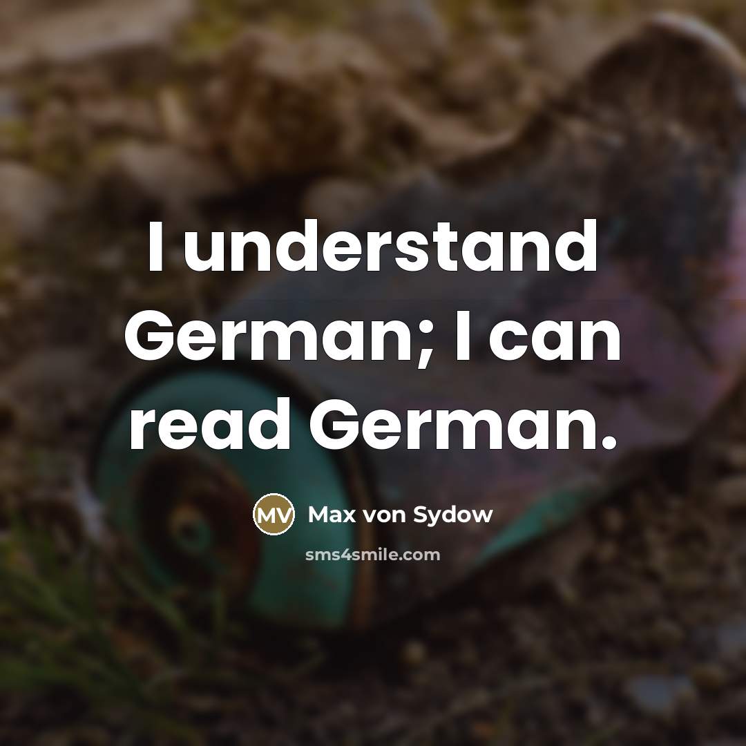 “I understand German; I can read German.…” quote by Max von Sydow