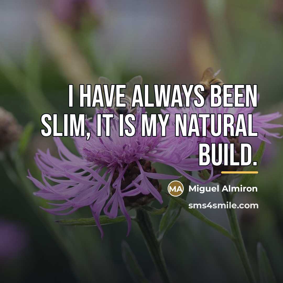 “I have always been slim, it is my natural build.…” quote by Miguel Almiron