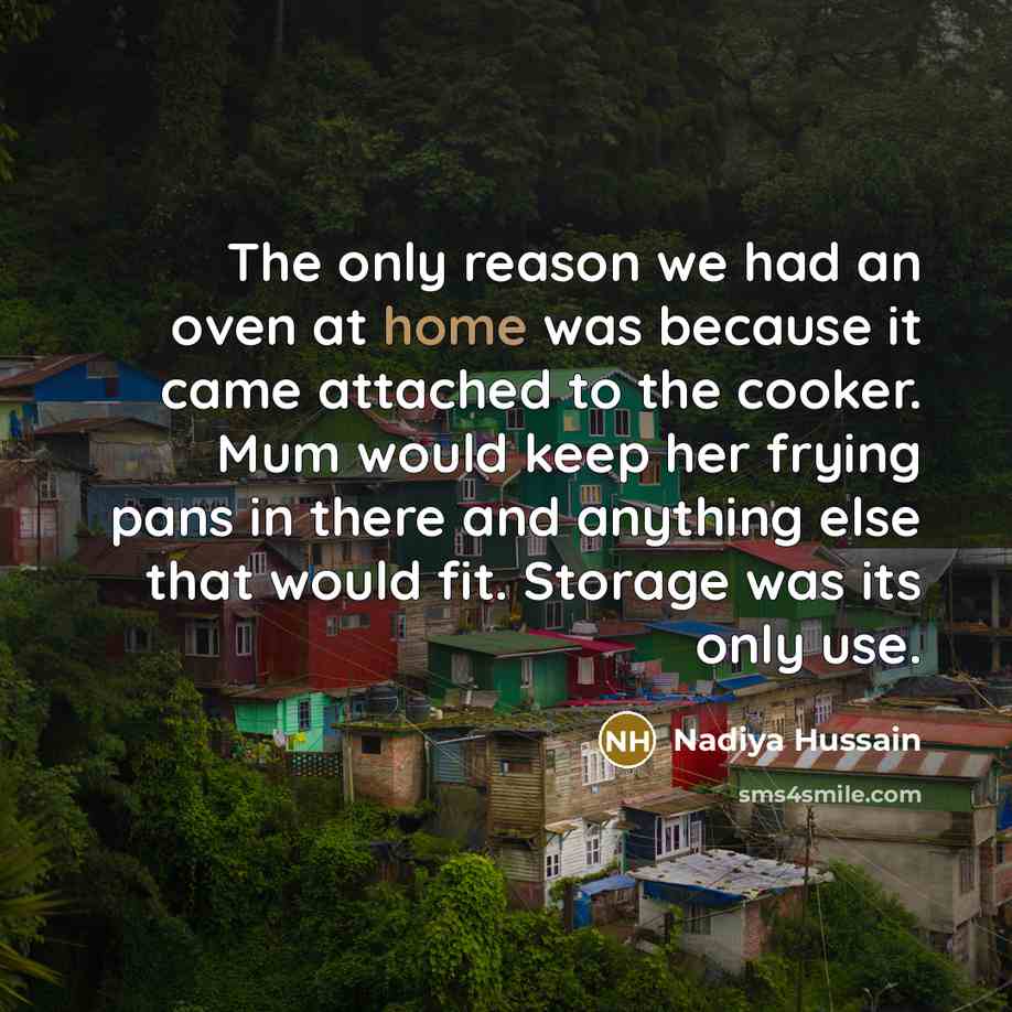 “The only reason we had an oven at home was…” quote by Nadiya Hussain