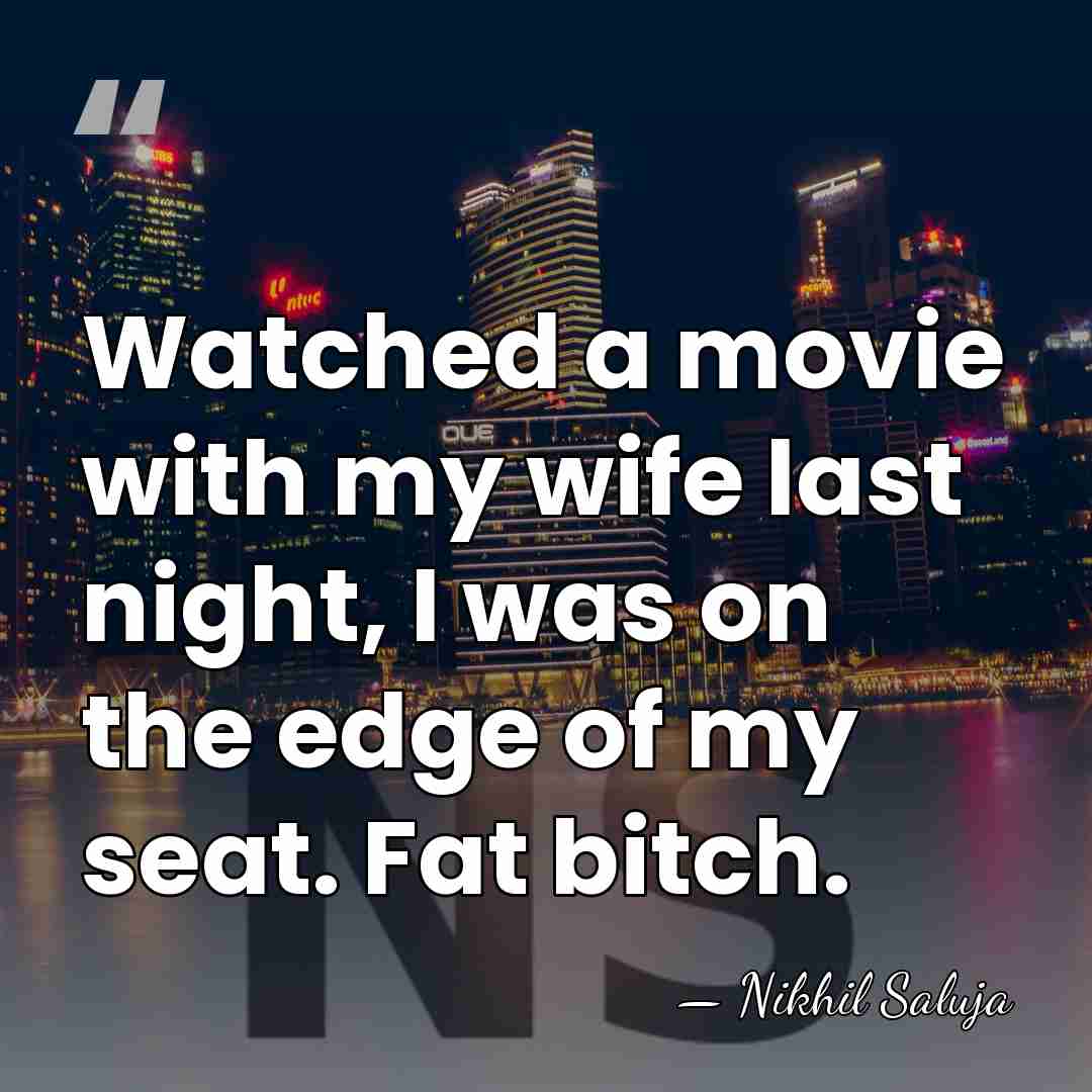 Watched a movie with my wife last night, I was on the&hellip; - Nikhil Saluja