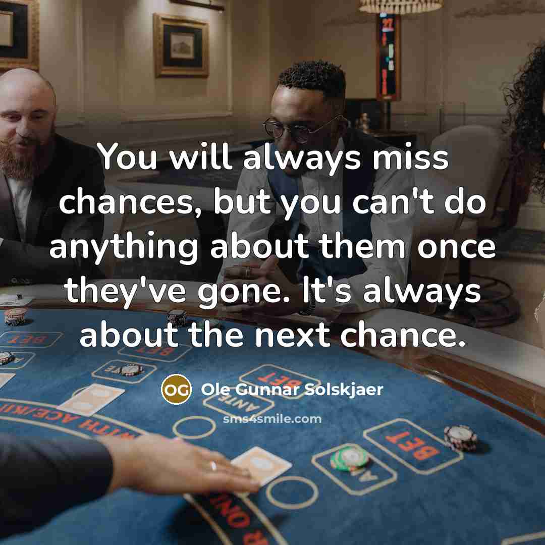 “You will always miss chances, but you can't do anything…” quote by Ole Gunnar Solskjaer