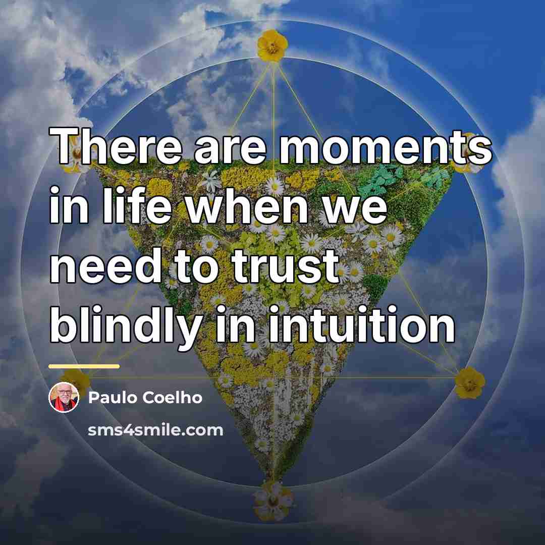 “There are moments in life when we need to trust…” quote by Paulo Coelho