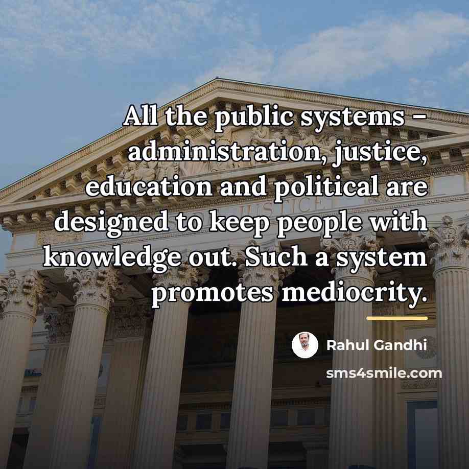 “All the public systems – administration, justice, education and political…” quote by Rahul Gandhi