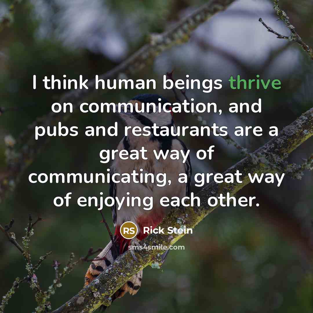 “I think human beings thrive on communication, and pubs and…” quote by Rick Stein