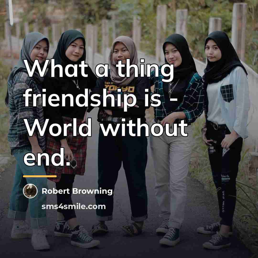 “What a thing friendship is - World without end.…” quote by Robert Browning