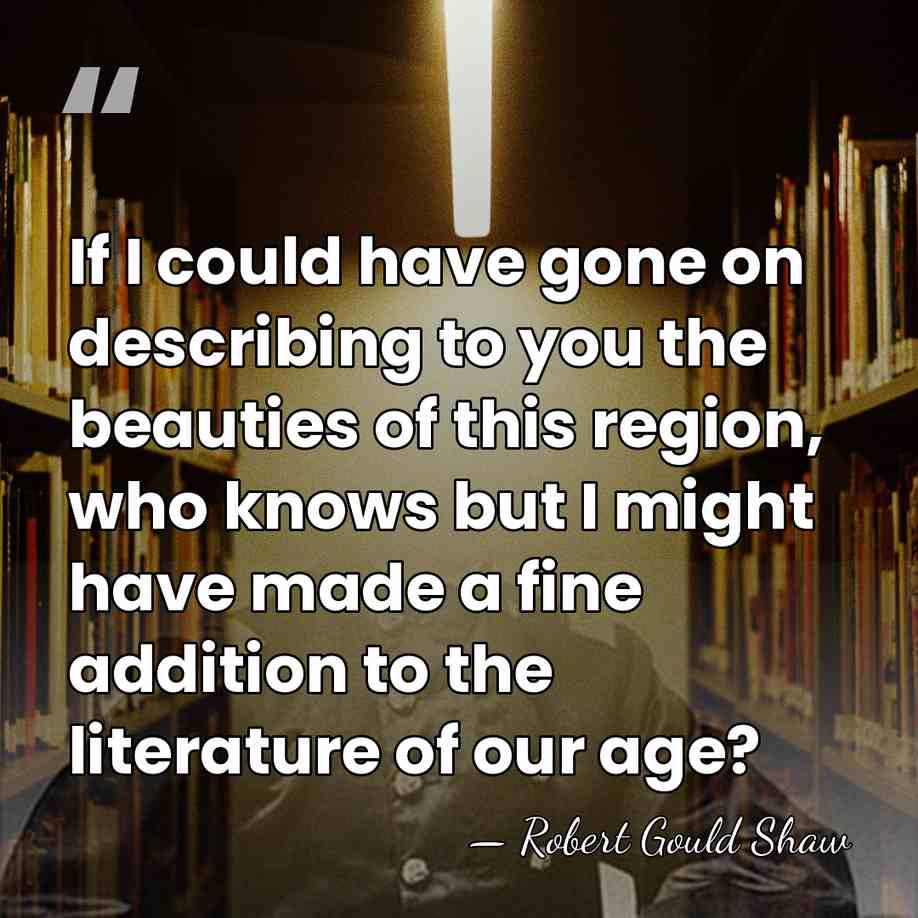If I could have gone on describing to you the beauties of&hellip; - Robert Gould Shaw