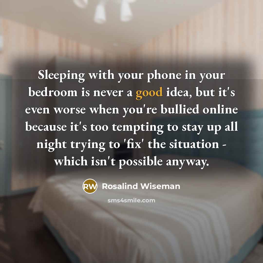“Sleeping with your phone in your bedroom is never a…” quote by Rosalind Wiseman