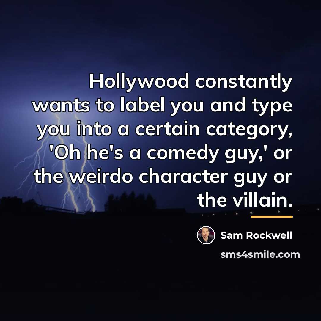 “Hollywood constantly wants to label you and type you into…” quote by Sam Rockwell