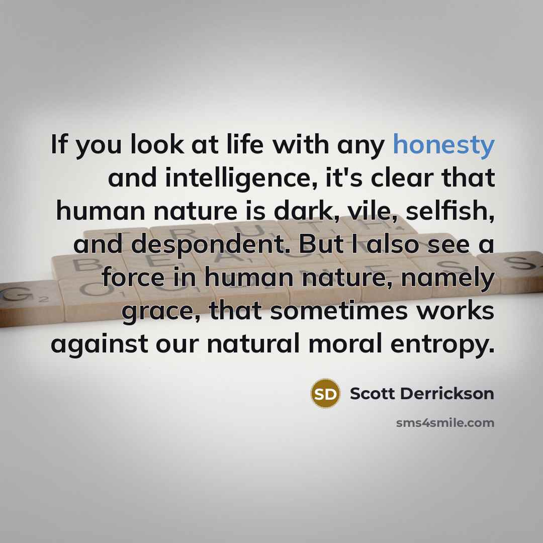 “If you look at life with any honesty and intelligence,…” quote by Scott Derrickson