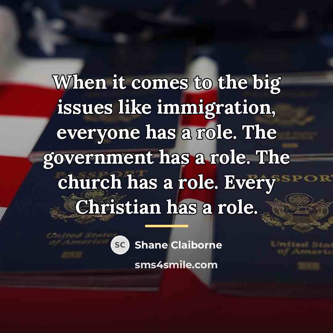 “When it comes to the big issues like immigration, everyone…” quote by Shane Claiborne
