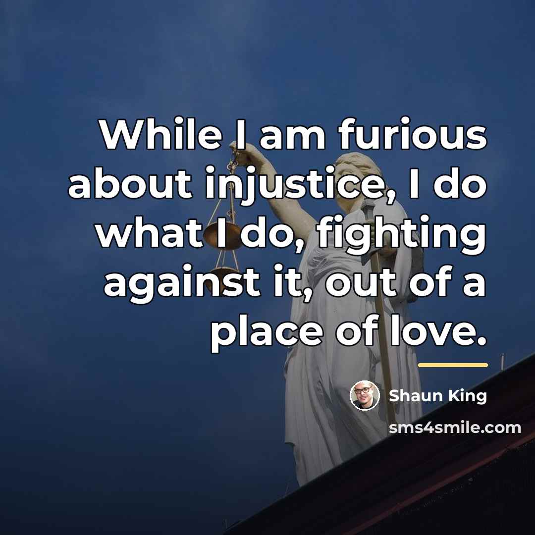 “While I am furious about injustice, I do what I…” quote by Shaun King