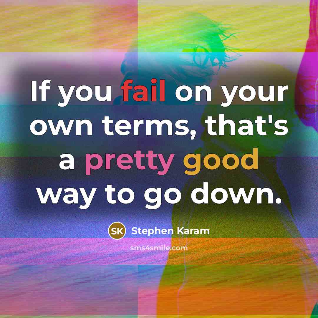 “If you fail on your own terms, that's a pretty…” quote by Stephen Karam