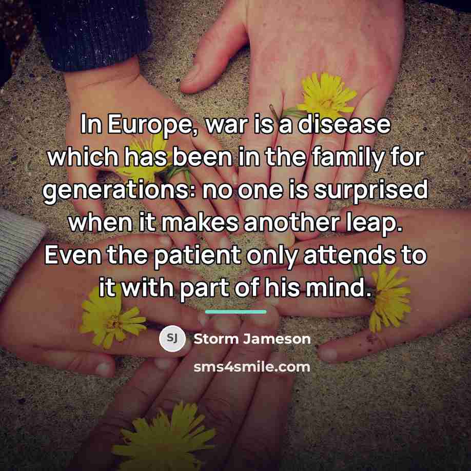 “In Europe, war is a disease which has been in…” quote by Storm Jameson