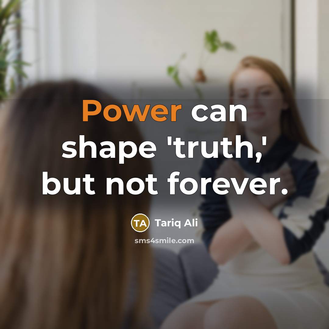 “Power can shape 'truth,' but not forever.…” quote by Tariq Ali