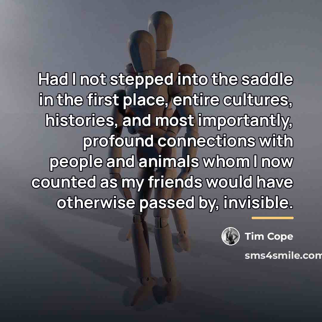 “Had I not stepped into the saddle in the first…” quote by Tim Cope
