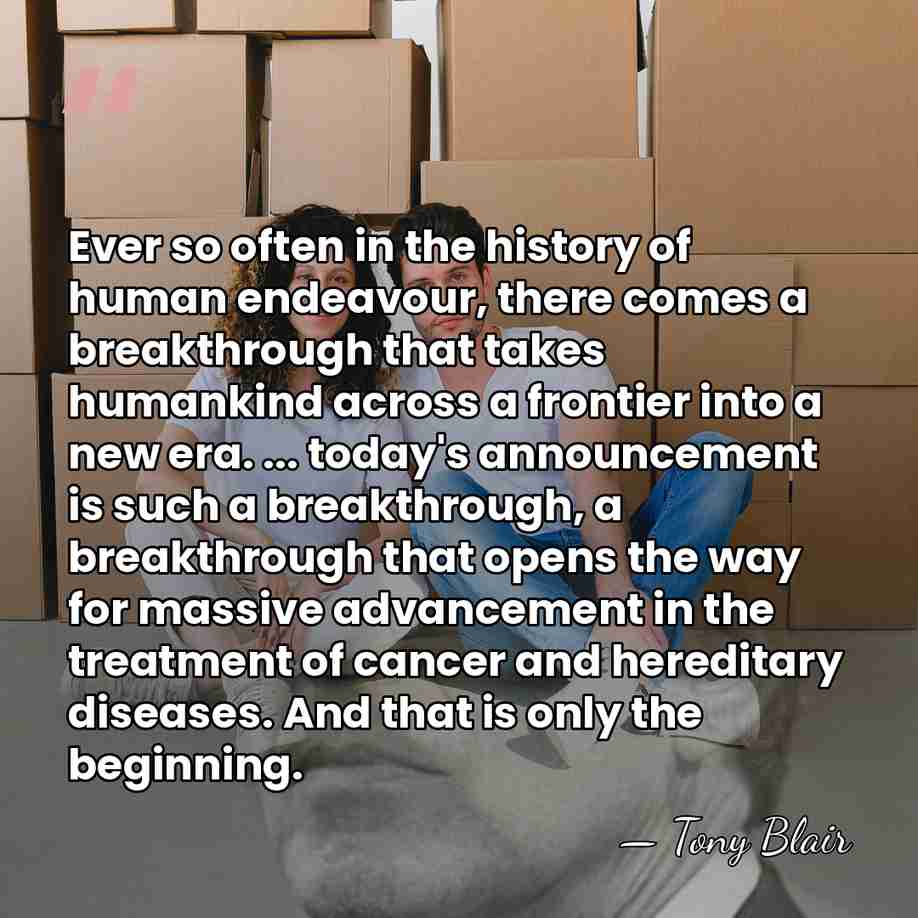 Ever so often in the history of human endeavour, there comes a&hellip; - Tony Blair