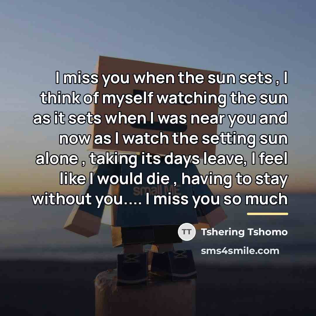 “I miss you when the sun sets , I think…” quote by Tshering Tshomo