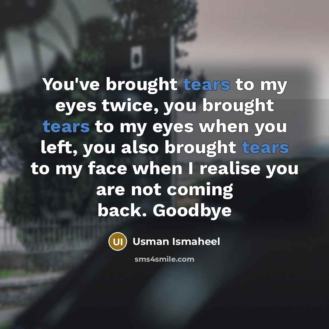 “You've brought tears to my eyes twice, you brought tears…” quote by Usman Ismaheel