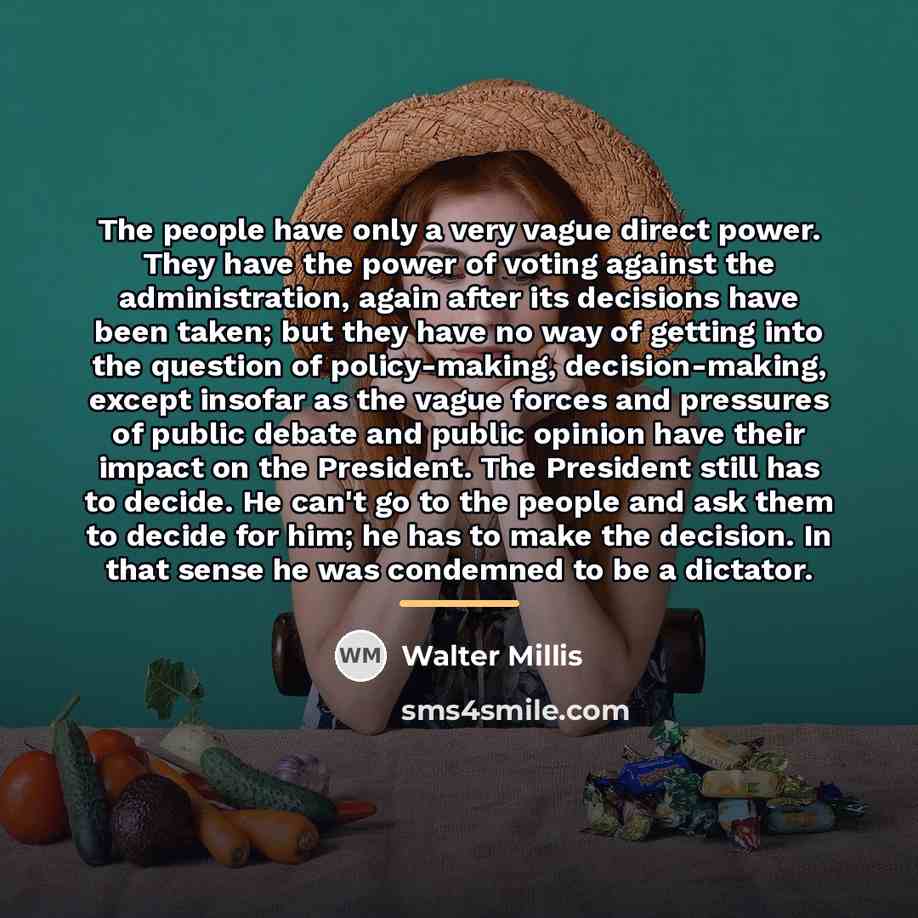 “The people have only a very vague direct power. They…” quote by Walter Millis