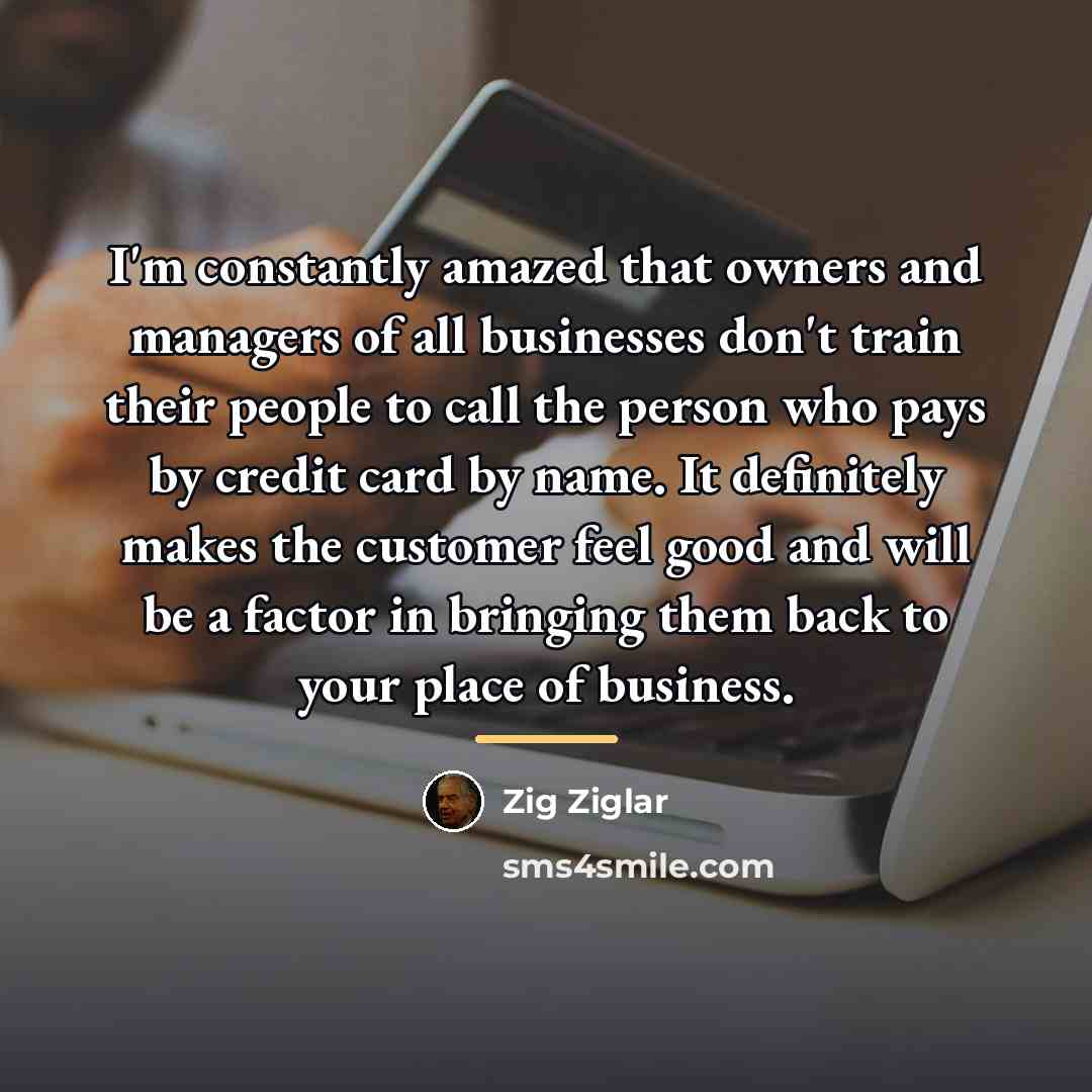 “I'm constantly amazed that owners and managers of all businesses…” quote by Zig Ziglar