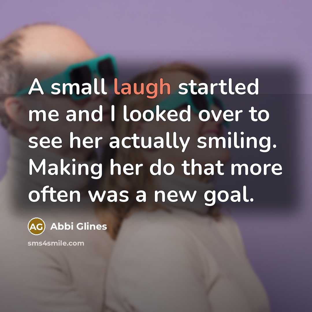 “A small laugh startled me and I looked over to…” quote by Abbi Glines