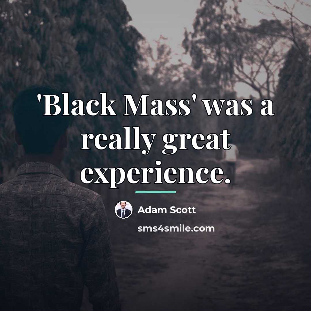 “'Black Mass' was a really great experience.…” quote by Adam Scott