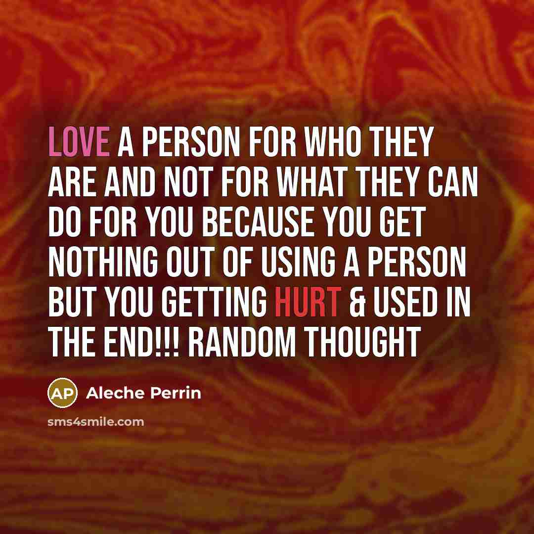 “LOVE a PERSON for WHO they ARE and NOT for…” quote by Aleche Perrin