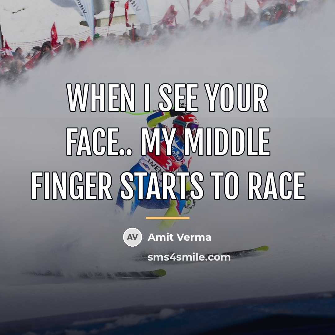 “When I see your face.. my middle finger starts to…” quote by Amit Verma