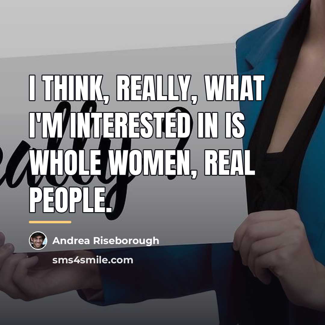 “I think, really, what I'm interested in is whole women,…” quote by Andrea Riseborough