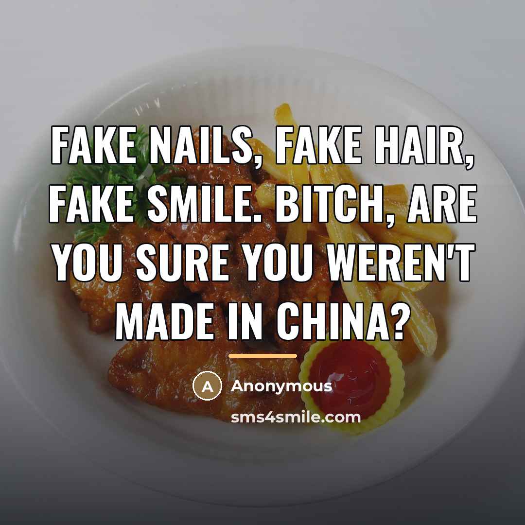 “Fake nails, fake hair, fake smile. bitch, are you sure…” quote by Anonymous
