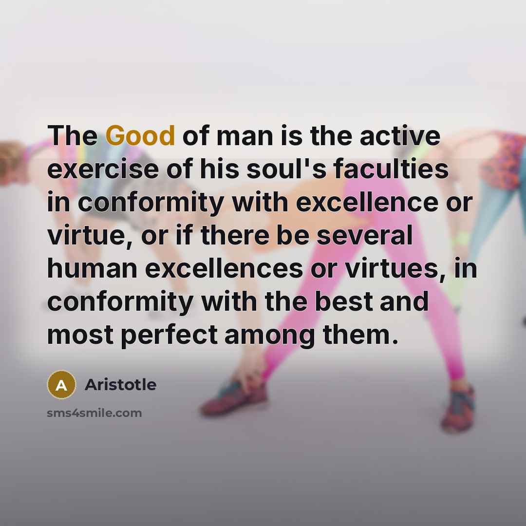 “The Good of man is the active exercise of his…” quote by Aristotle