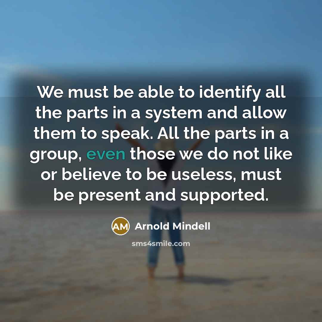 “We must be able to identify all the parts in…” quote by Arnold Mindell
