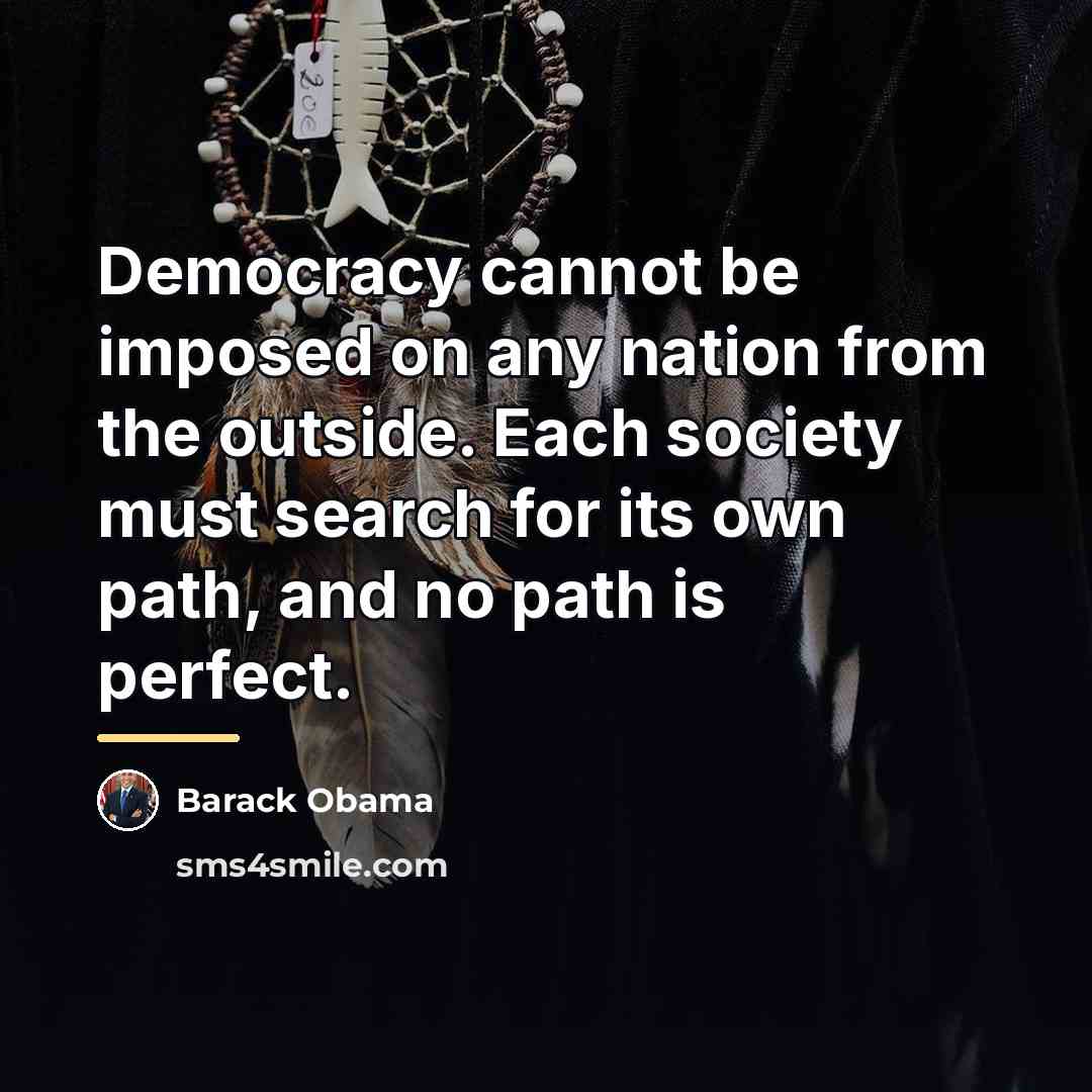 “Democracy cannot be imposed on any nation from the outside.…” quote by Barack Obama