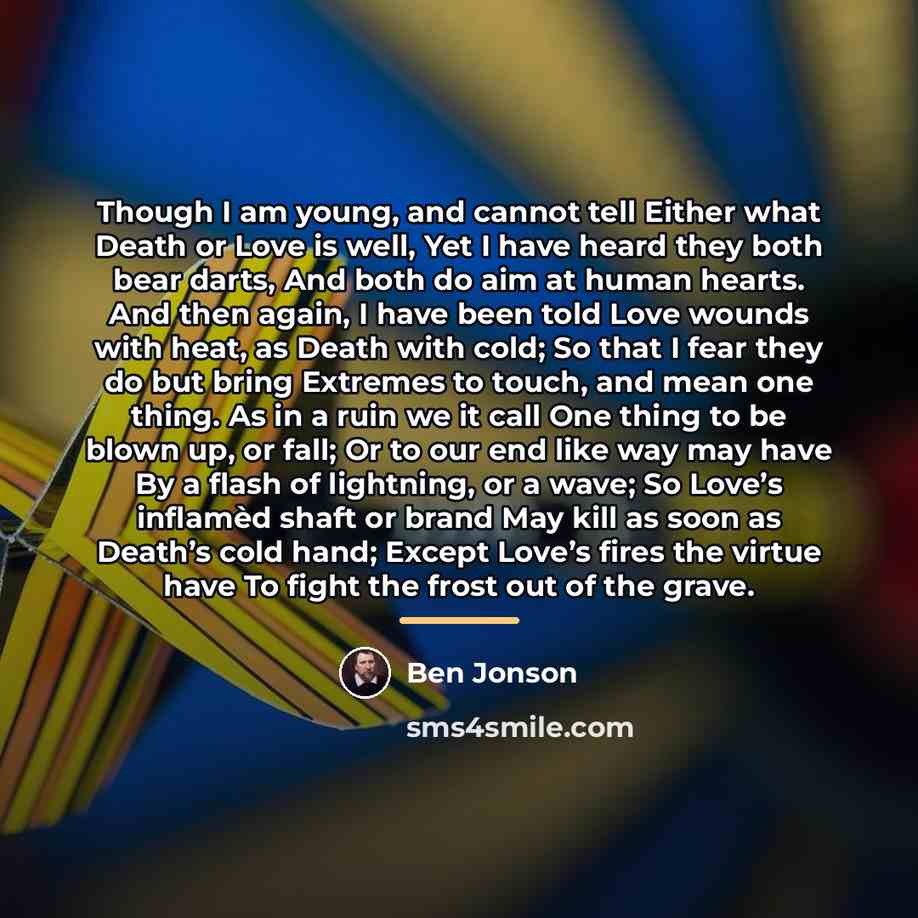 “Though I am young, and cannot tell Either what Death…” quote by Ben Jonson