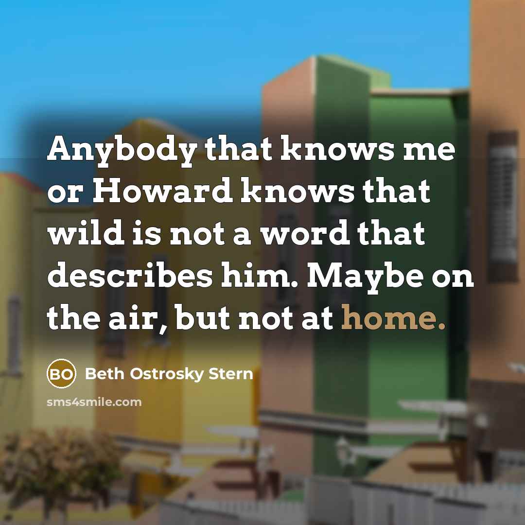 “Anybody that knows me or Howard knows that wild is…” quote by Beth Ostrosky Stern