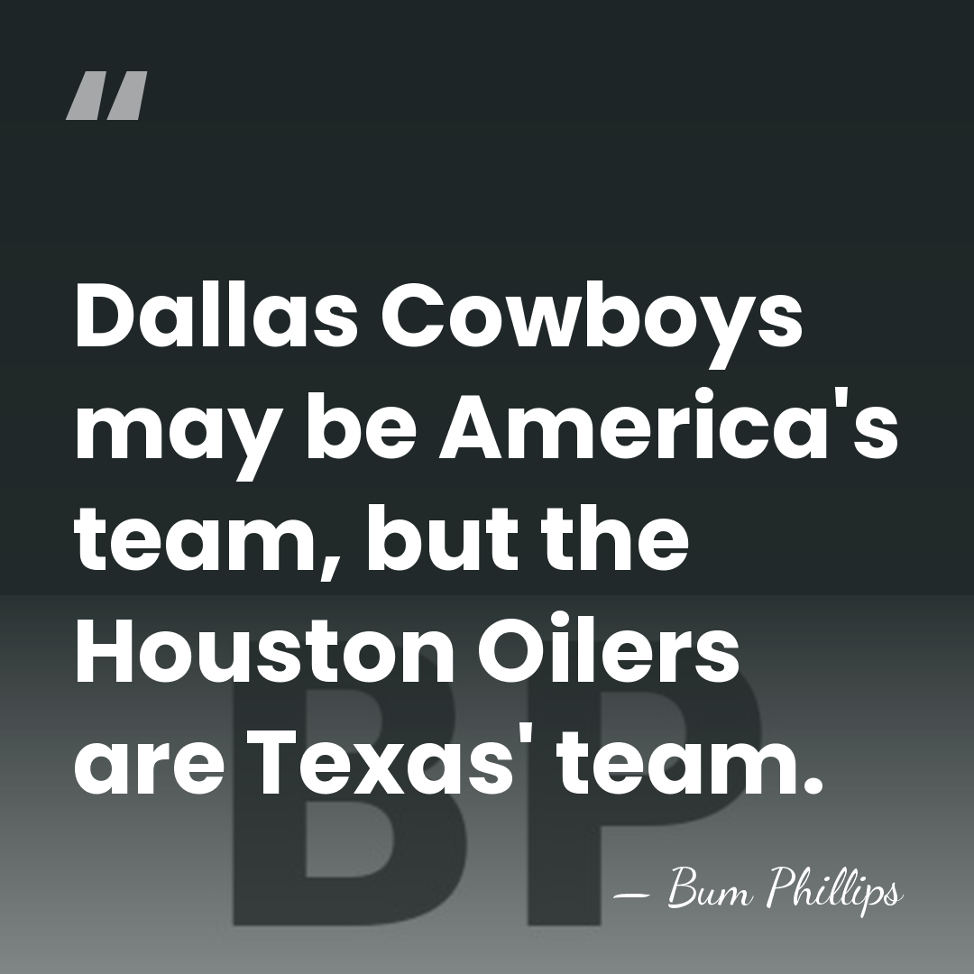 Dallas Cowboys may be America's team, but the Houston Oilers are Texas'&hellip; - Bum Phillips