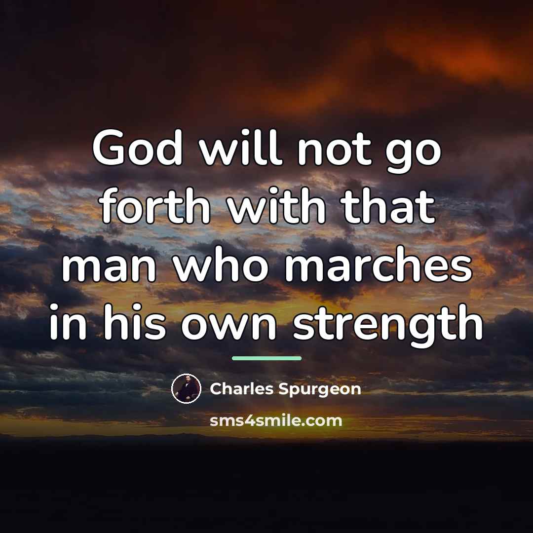 “God will not go forth with that man who marches…” quote by Charles Spurgeon