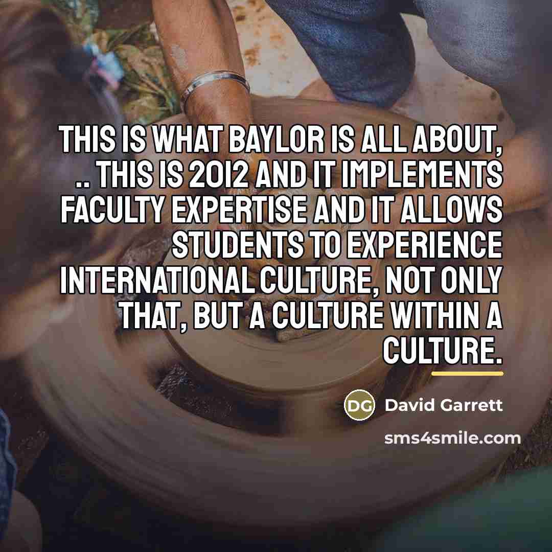 “This is what Baylor is all about, .. This is…” quote by David Garrett