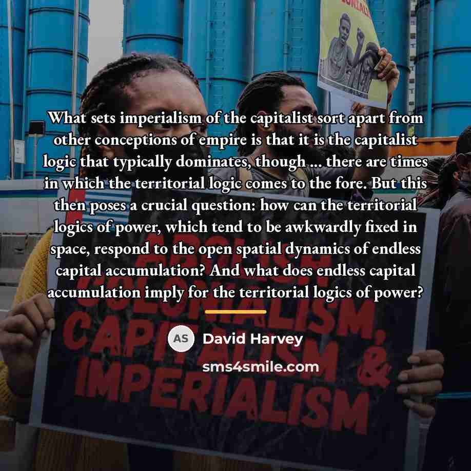 “What sets imperialism of the capitalist sort apart from other…” quote by David Harvey