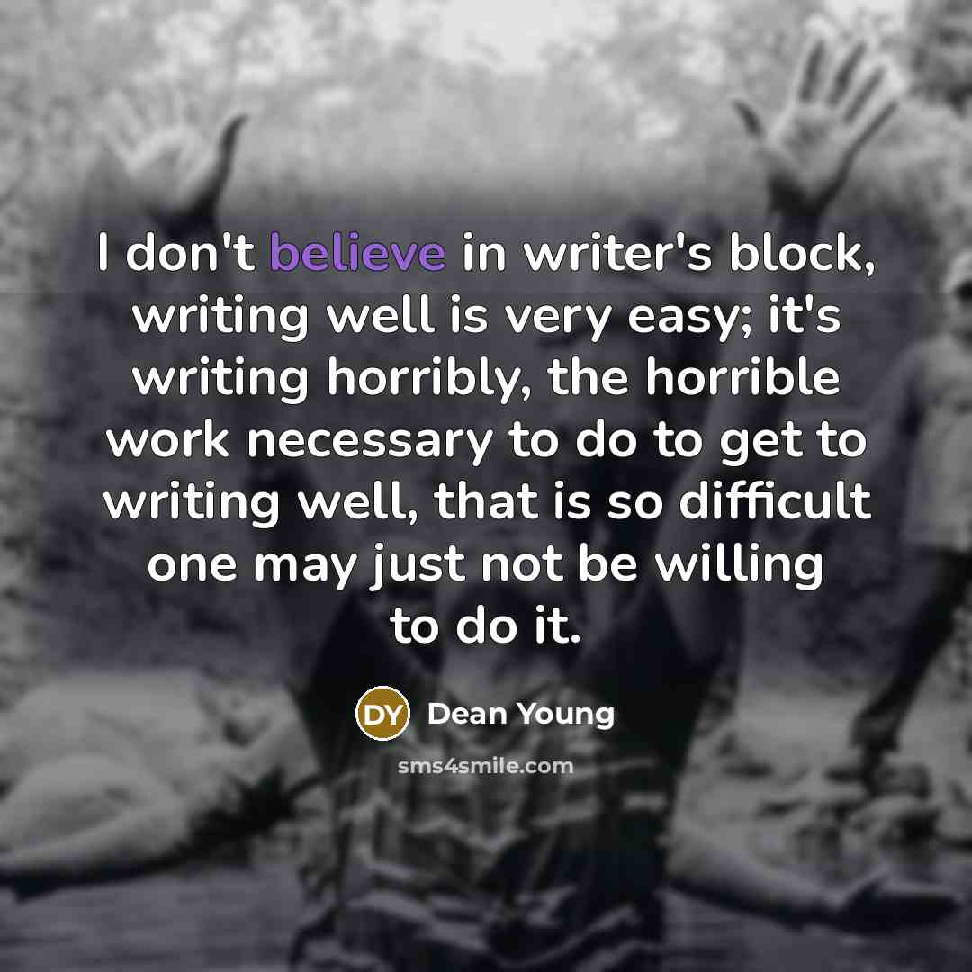 “I don't believe in writer's block, writing well is very…” quote by Dean Young
